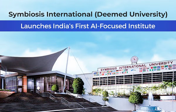 Symbiosis International (Deemed University) campus with a banner announcing the launch of India’s first AI-focused institute, featuring modern architecture and international flags.